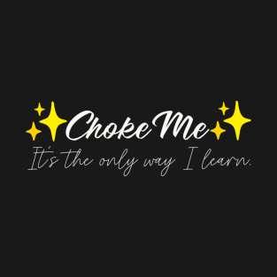 Choke Me T-Shirt