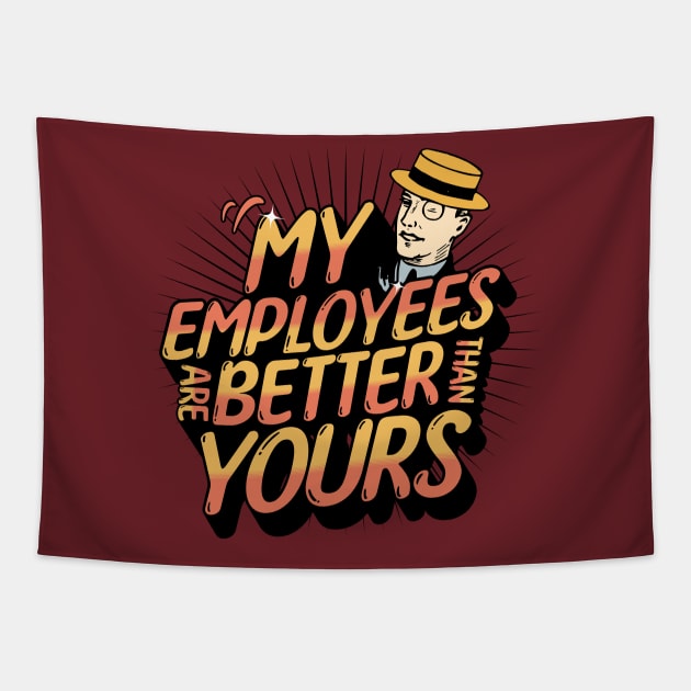 My Employees Are Better Than Yours Employee Appreciation Tapestry by mikels