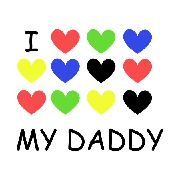 I Love my DADDY colorful by TanyaHoma