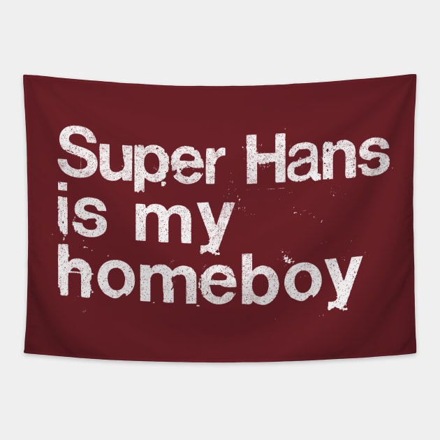 Super Hans Is My Homeboy / Peep Show Fan Gift Tapestry by DankFutura