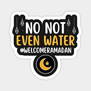 Vintage No Not Even Water Fasting Muslim Ramadan Kareem 2022 Magnet