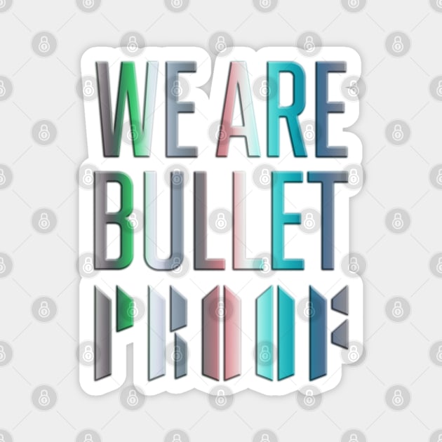 We are bulletproof Magnet by WacalacaW