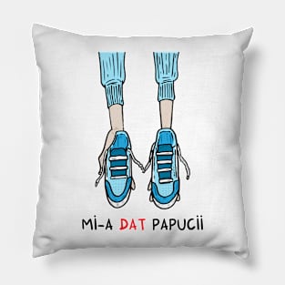 Mi-a dat papucii Pillow