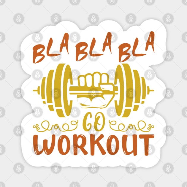 Bla Bla Bla - Go Workout Magnet by All About Nerds