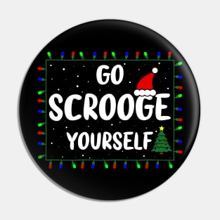 Go Scrooge Yourself Funny Naughty & Nice Holiday Xmas Christmas Pin