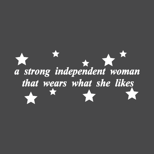 a strong independent woman wears what she likes by NotComplainingJustAsking