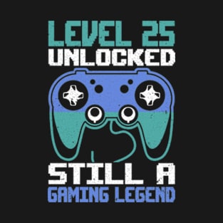 Level 25 Unlocked Still a Gaming Legend Birthday T-Shirt