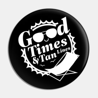 Good Times And Tan Lines Pin