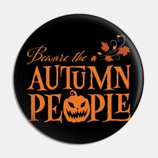 Beware The Autumn People Pin