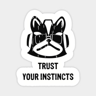 Trust your instincs Magnet