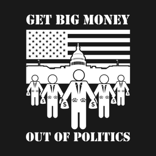 Get Big Money Out Of Politics (White) T-Shirt