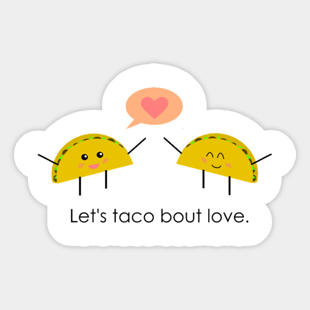 Let S Taco Bout Love Its Raining Tacos Sticker Teepublic