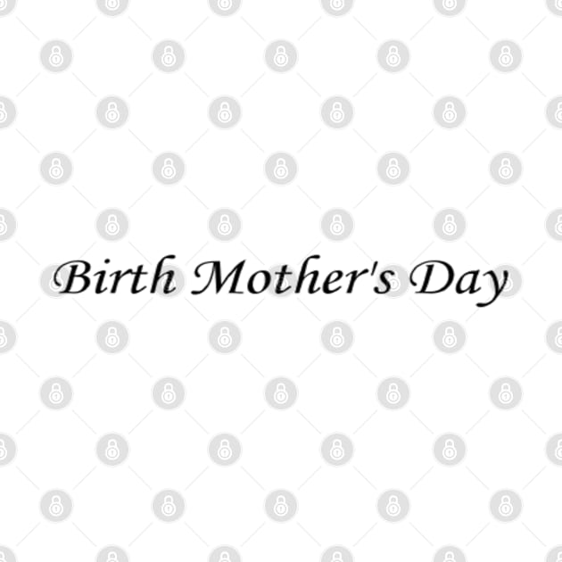 Birth Mother's Day by Artistic Design