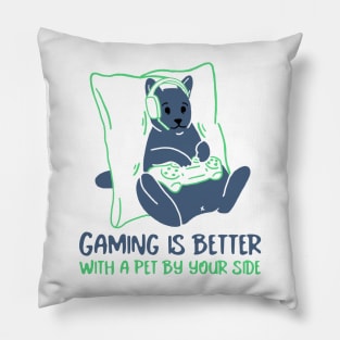 Gaming is better with a pet by your side Pillow