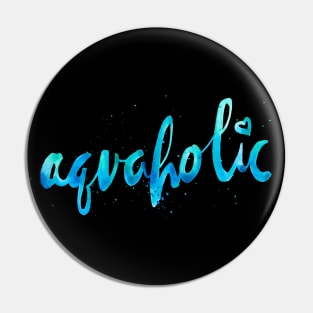 Aquaholic Pin