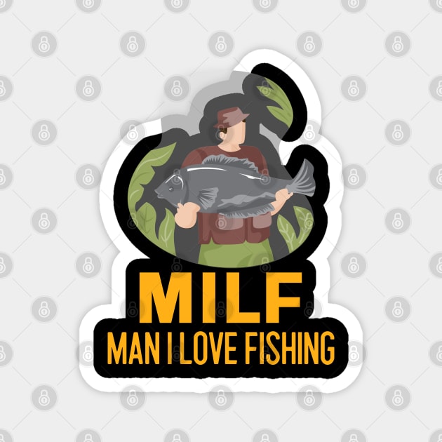 Man I love Fishing MILF Magnet by Art Designs