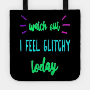 I Feel Glitchy Today Tote