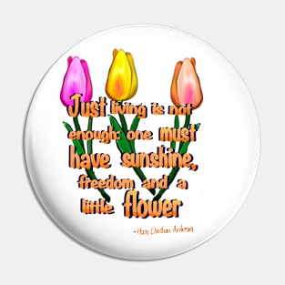 Flowers poem Just living Is not enough one must have sunshine, freedom and a little flower Quote from Hans Christian Anderson Pin