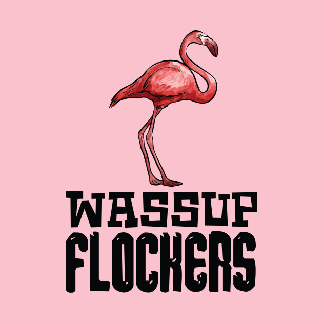 Wassup Flockers Flamingo by Imutobi