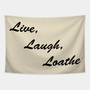 Live Laugh Loathe Tapestry