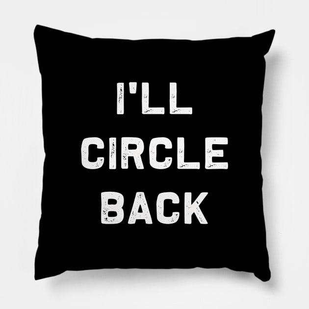 I'll Circle Back | Funny Democrat non answer Pillow by MerchMadness