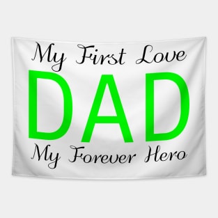 My First Love, My Forever Hero DAD Tapestry