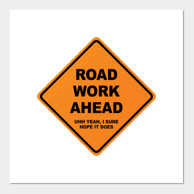 pic Road Work Ahead Vine teepublic