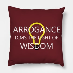 Arrogance and Wisdom - Motivational Saying Pillow