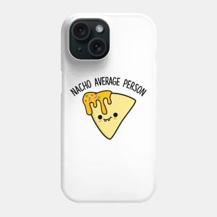 Nacho Average Person Cute Nacho Pun Phone Case