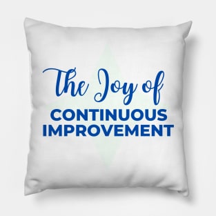 The Joy of Continuous Improvement Pillow