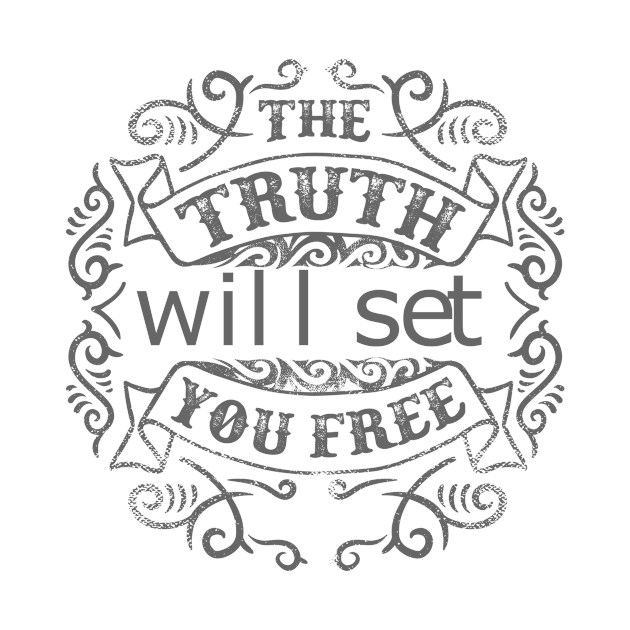 The Truth Will Set You Free by Tee-ps-shirt