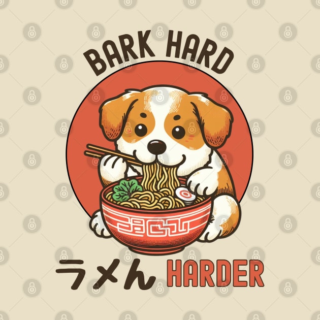 Bark hard Ramen harder by Japanese Fever