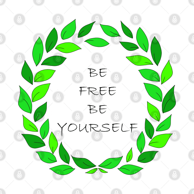 Be free, be yourself surrounded by green fresh petals on white background. Art. by BumbleBambooPrints