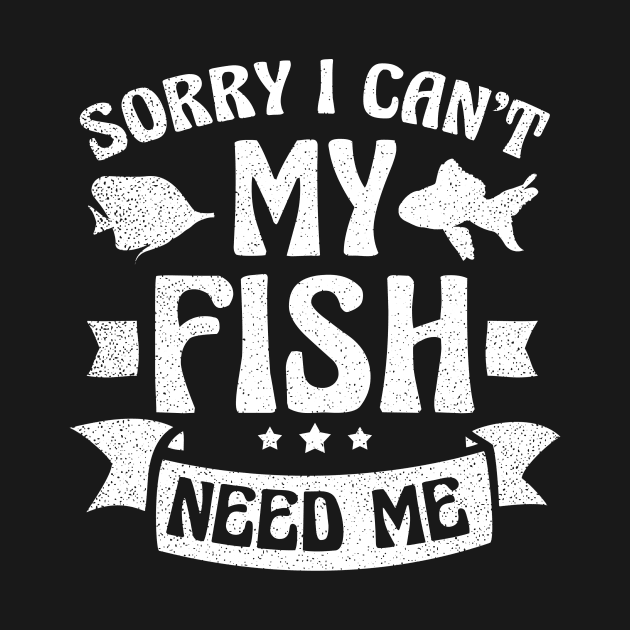 Fish Aquarium Shirt | My Fish Need Me Gift by Gawkclothing