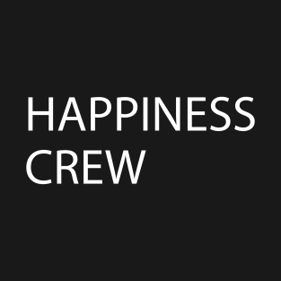 White Quote HAPPINESS CREW T-Shirt