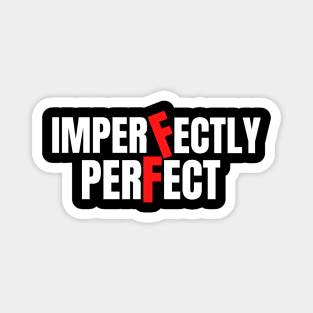 perfectly imperfect Magnet