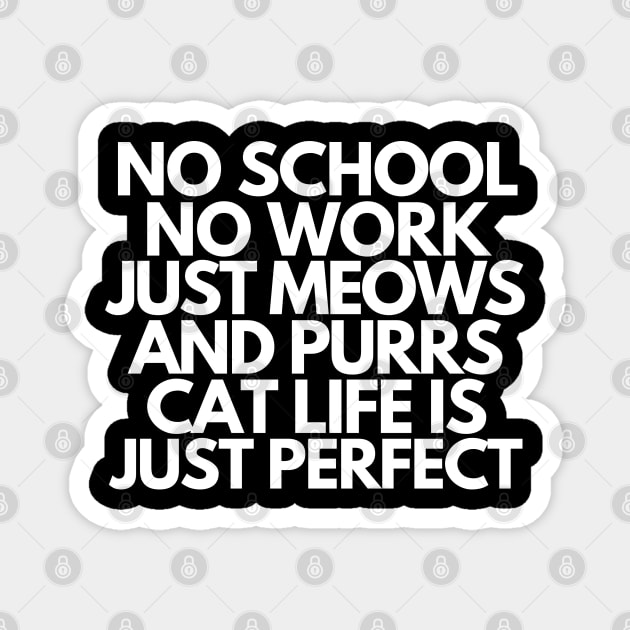 Cat life is just perfect Magnet by mksjr