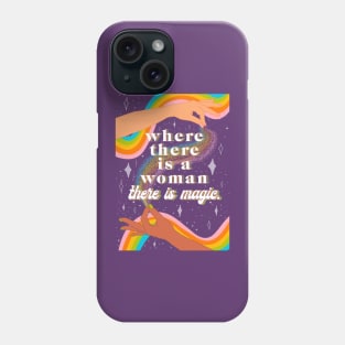 Where there is a woman there is magic Phone Case