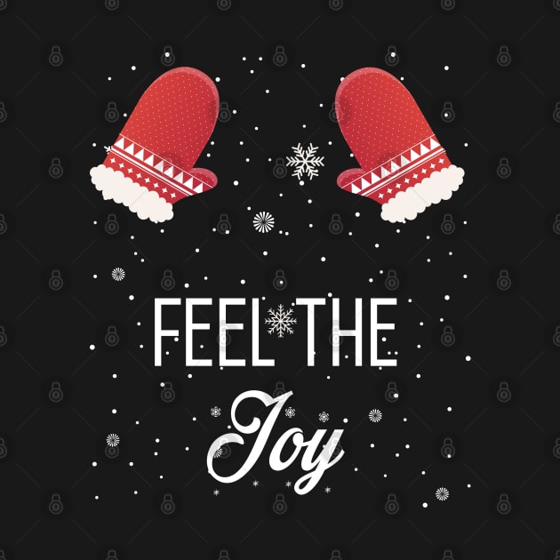 Feel The Joy Funny Xmas Gift by salemstore