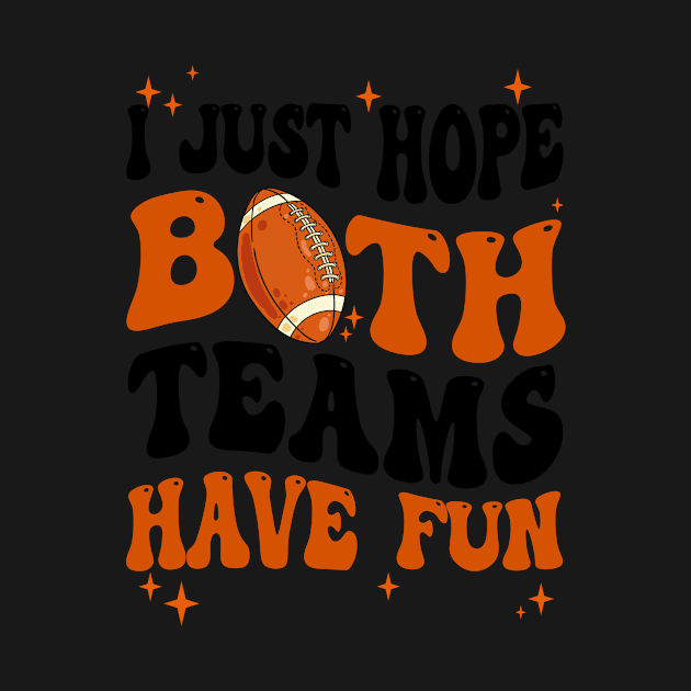 I Just Hope Both Teams Have Fun Groovy Style Funny Football by James Green