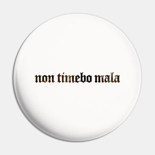 Non Timebo Mala - I Will Fear No Evil Pin