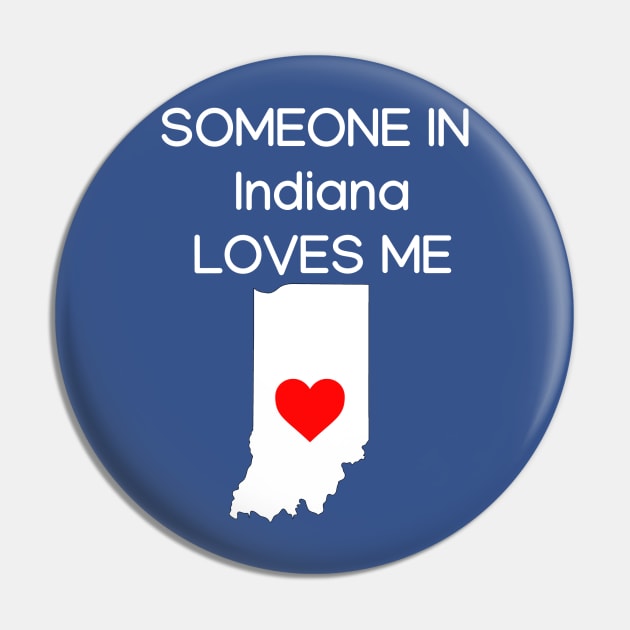 Someone in Indiana Loves Me Pin by HerbalBlue