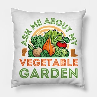 Ask Me About My Vegetable Garden Pillow