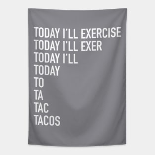 Today I'll Exercise - tacos Tapestry