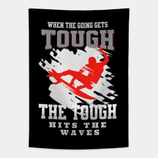 The Tough Surf Waves Inspirational Quote Phrase Text Tapestry