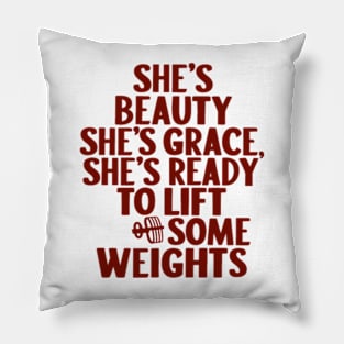 She's Beauty, She's Grace, She's Ready to lift some weights. Pillow