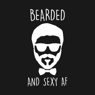 Beard Bearded and Sexy As Fuck AF Gift boyfriend T-Shirt