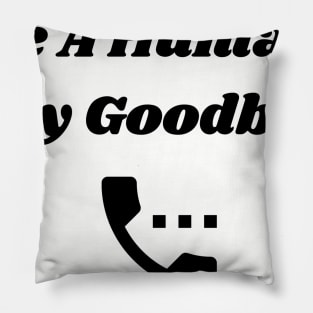 Be A Human, Say Goodbye Pillow