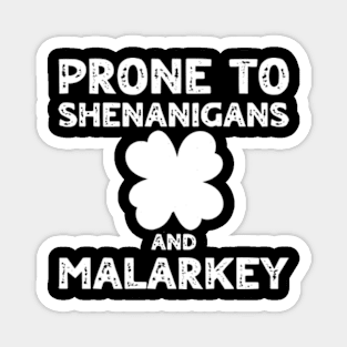 Prone To Shenanigans And Malarkey St Patricks Day Magnet