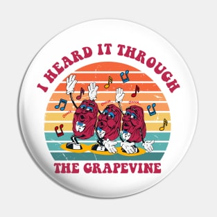 I Heard It Through The Grapevine Pin